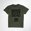 Make Stuff Dead - T-shirt